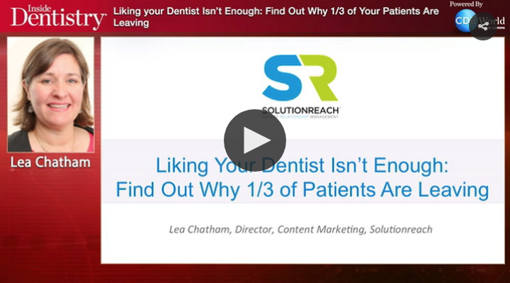 Webinar: Liking Your Dentist Isn't Enough: Find Out Why 1/3 of Patients Are Leaving