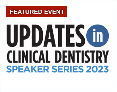 Updates in Clinical Dentistry Speaker Series 2023