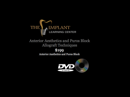 Surgical Series DVD: Puros® Block Allograft Technique with Immediate Implant Placement by The Implant Learning Center