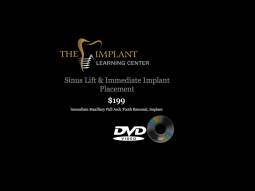 Surgical Series DVD: Sinus Lift & Immediate Implant Placement by The Implant Learning Center
